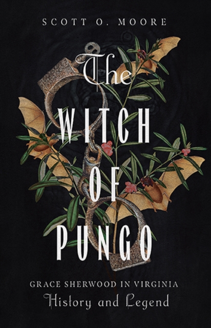 The Witch of Pungo : Grace Sherwood in Virginia History and Legend, EPUB eBook