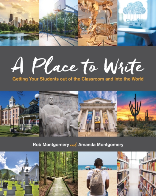 A Place to Write : Getting Your Students out of the Classroom and into the World, EPUB eBook