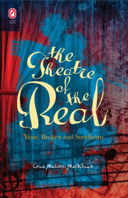 Theatre of the Real : Yeats, Beckett, and Sondheim, PDF eBook
