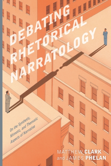 Debating Rhetorical Narratology : On the Synthetic, Mimetic, and Thematic Aspects of Narrative, EPUB eBook