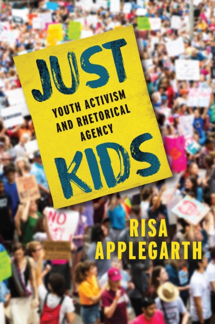 Just Kids : Youth Activism and Rhetorical Agency, EPUB eBook