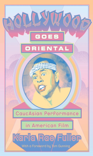 Hollywood Goes Oriental : CaucAsian Performance in American Film, EPUB eBook