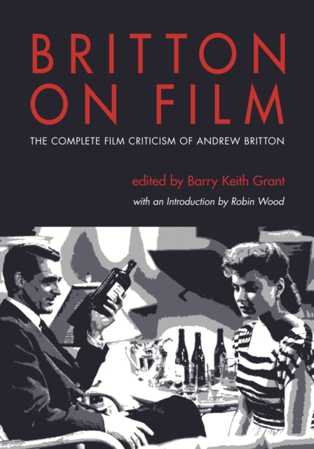 Britton on Film : The Complete Film Criticism of Andrew Britton, EPUB eBook