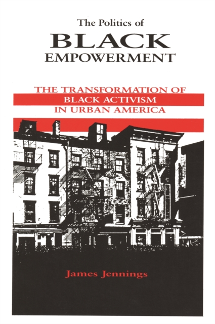 The Politics of Black Empowerment : The Transformation of Black Activism in Urban America, EPUB eBook
