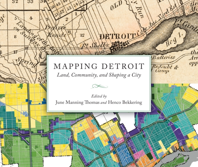 Mapping Detroit : Land, Community, and Shaping a City, EPUB eBook