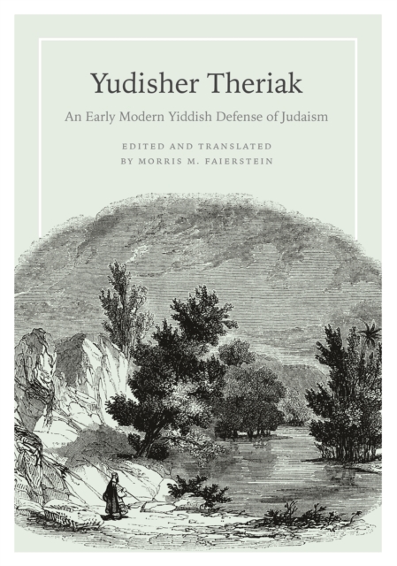 Yudisher Theriak : An Early Modern Yiddish Defense of Judaism, EPUB eBook