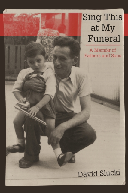 Sing This at My Funeral : A Memoir of Fathers and Sons, EPUB eBook
