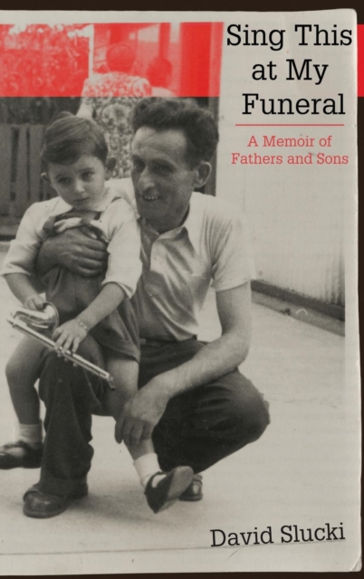 Sing This at My Funeral : A Memoir of Fathers and Sons, Hardback Book