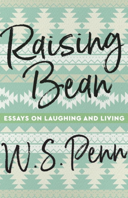 Raising Bean : Essays on Laughing and Living, EPUB eBook