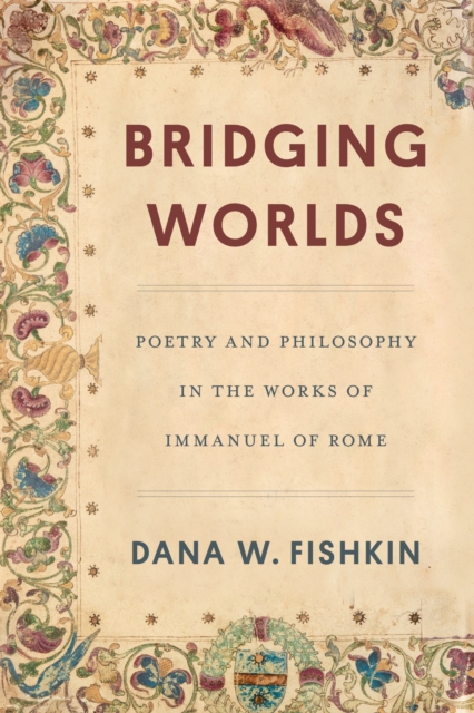 Bridging Worlds : Poetry and Philosophy in the Works of Immanuel of Rome, EPUB eBook