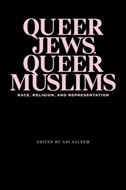 Queer Jews, Queer Muslims : Race, Religion, and Representation, EPUB eBook