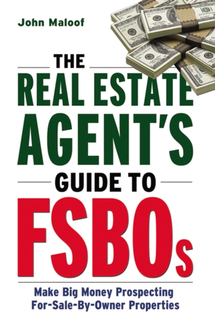 The Real Estate Agent's Guide to FSBOs : Make Big Money Prospecting For Sale By Owner Properties, EPUB eBook