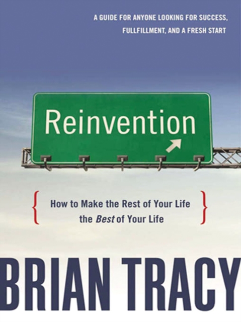 Reinvention : How to Make the Rest of Your Life the Best of Your Life, EPUB eBook
