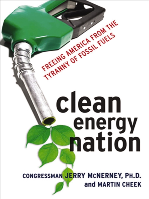 Clean Energy Nation : Freeing America from the Tyranny of Fossil Fuels, EPUB eBook