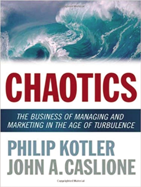 Chaotics : The Business of Managing and Marketing in the Age of Turbulence, EPUB eBook