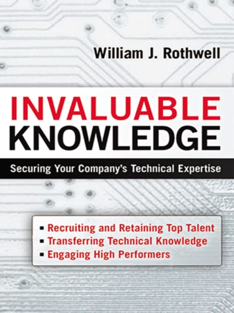 Invaluable Knowledge : Securing Your Company's Technical Expertise, EPUB eBook