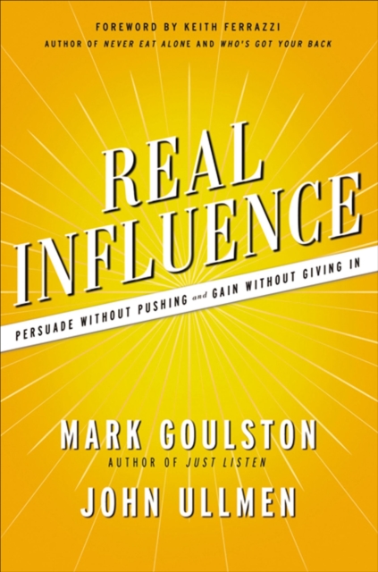 Real Influence : Persuade Without Pushing and Gain Without Giving In, EPUB eBook