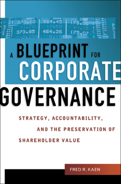 A Blueprint for Corporate Governance : Strategy, Accountability, and the Preservation of Shareholder Value, EPUB eBook