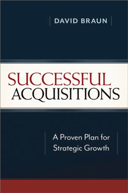 Successful Acquisitions : A Proven Plan for Strategic Growth, EPUB eBook