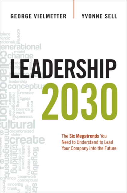 Leadership 2030 : The Six Megatrends You Need to Understand to Lead Your Company into the Future, EPUB eBook