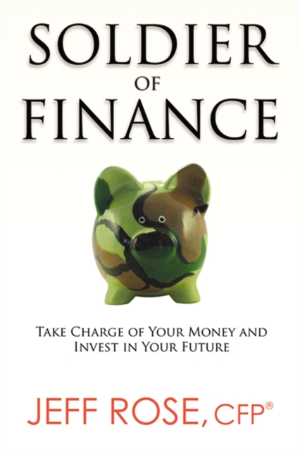 Soldier of Finance : Take Charge of Your Money and Invest in Your Future, EPUB eBook