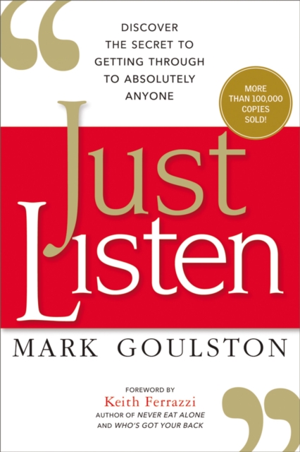 Just Listen : Discover the Secret to Getting Through to Absolutely Anyone, EPUB eBook