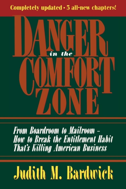 Danger in the Comfort Zone : From Boardroom to Mailroom -- How to Break the Entitlement Habit That's Killing American Business, EPUB eBook