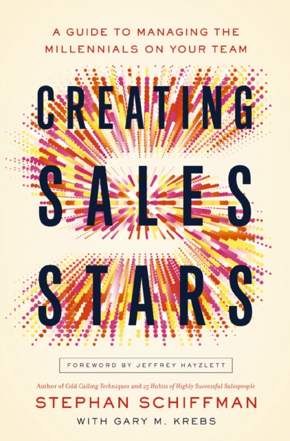 Creating Sales Stars : A Guide to Managing the Millennials on Your Team, EPUB eBook