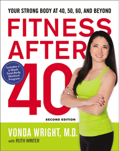 Fitness After 40 : Your Strong Body at 40, 50, 60, and Beyond, EPUB eBook