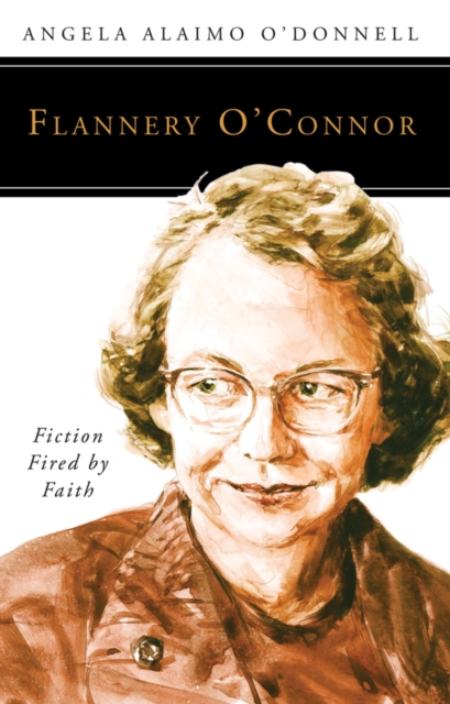Flannery O'Connor : Fiction Fired by Faith, EPUB eBook
