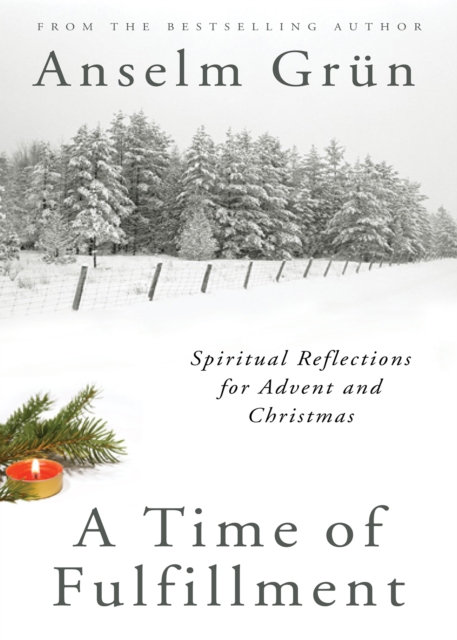 A Time of Fulfillment : Spiritual Reflections for Advent and Christmas, EPUB eBook