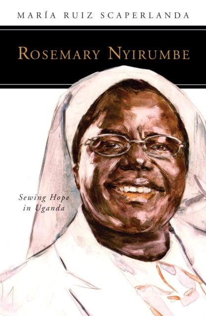 Rosemary Nyirumbe : Sewing Hope in Uganda, EPUB eBook