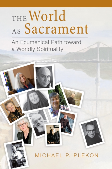 The World as Sacrament : An Ecumenical Path toward a Worldly Spirituality, EPUB eBook