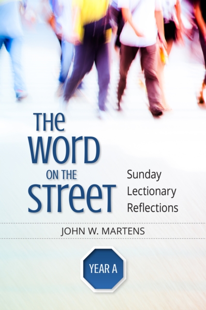 The Word on the Street, Year A : Sunday Lectionary Reflections, EPUB eBook