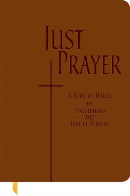 Just Prayer : A Book of Hours for Peacemakers and Justice Seekers, EPUB eBook