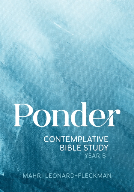 Ponder : Contemplative Bible Study for Year B, EPUB eBook