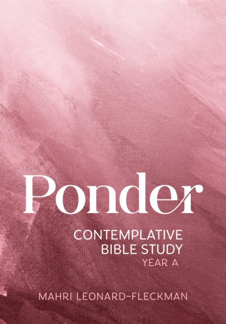 Ponder : Contemplative Bible Study for Year A, EPUB eBook
