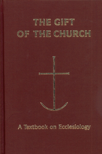 The Gift of the Church : A Textbook on Ecclesiology, EPUB eBook