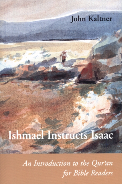Ishmael Instructs Isaac : An Introduction to the Qur'an for Bible Readers, EPUB eBook