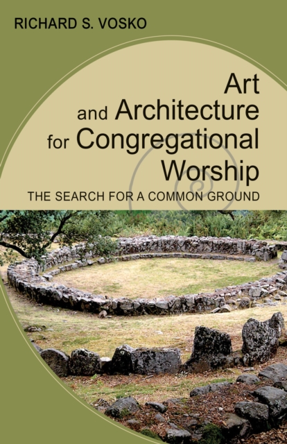 Art and Architecture for Congregational Worship : The Search for a Common Ground, EPUB eBook