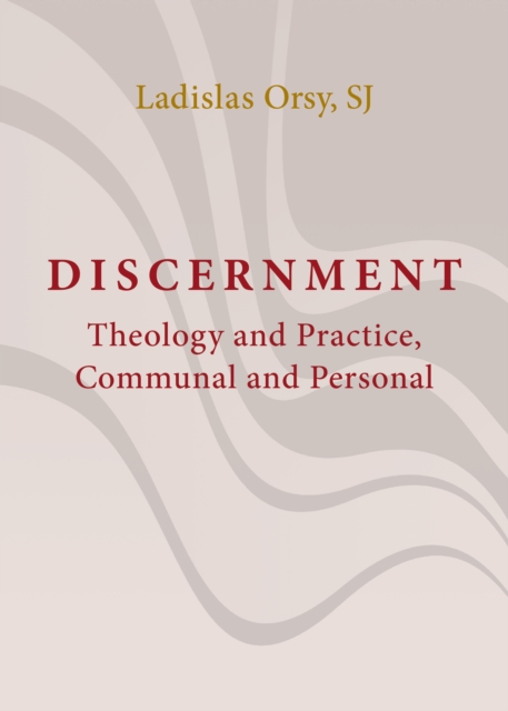 Discernment : Theology and Practice, Communal and Personal, EPUB eBook