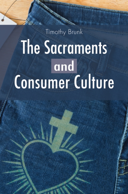 The Sacraments and Consumer Culture, EPUB eBook