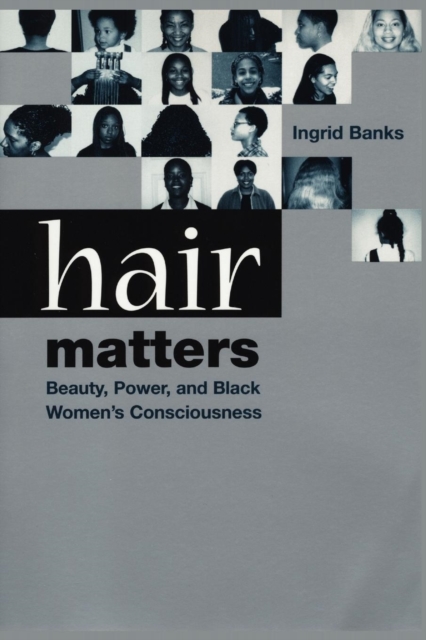 Hair Matters : Beauty, Power, and Black Women's Consciousness, EPUB eBook