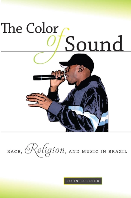 The Color of Sound : Race, Religion, and Music in Brazil, EPUB eBook