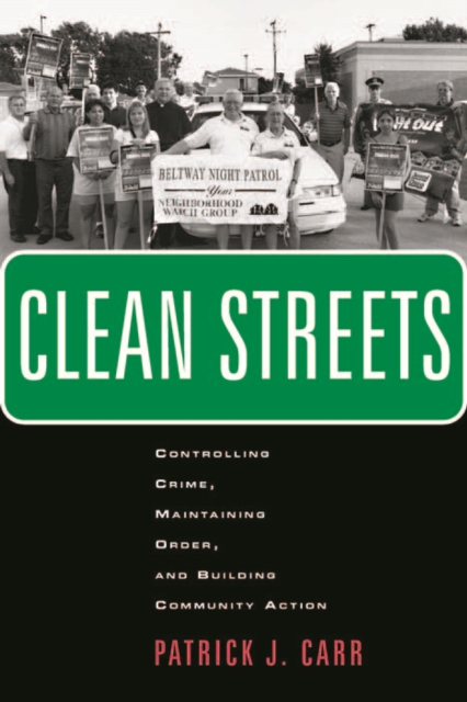 Clean Streets : Controlling Crime, Maintaining Order, and Building Community Activism, EPUB eBook
