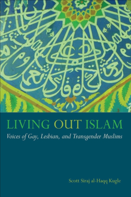 Living Out Islam : Voices of Gay, Lesbian, and Transgender Muslims, EPUB eBook