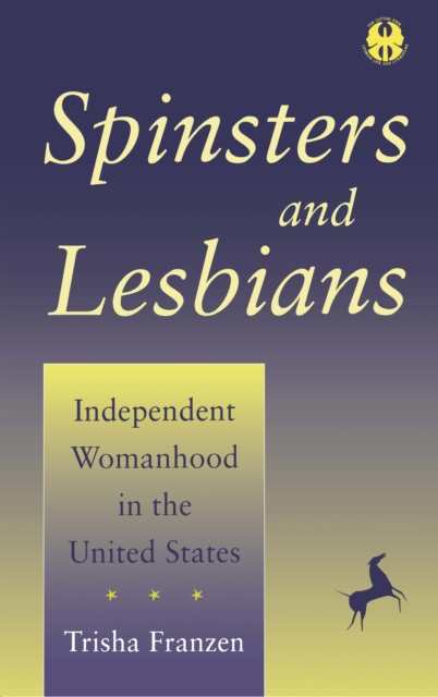 Spinsters and Lesbians : Independent Womanhood in the United States, EPUB eBook