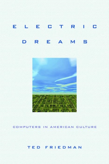 Electric Dreams : Computers in American Culture, EPUB eBook