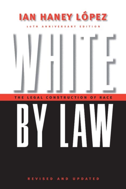 White by Law 10th Anniversary Edition : The Legal Construction of Race, Paperback / softback Book