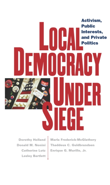Local Democracy Under Siege : Activism, Public Interests, and Private Politics, EPUB eBook